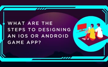 What Are The Steps To Designing An iOS Or Android Game App