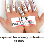 10 time management hacks every professional needs to know