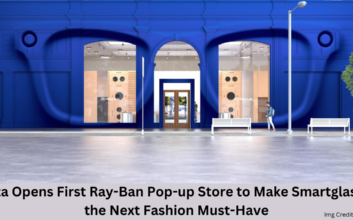 Meta Opens First Ray-Ban Pop-up Store to Make Smartglasses the Next Fashion Must-Have