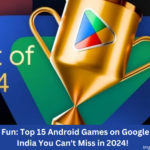 Top 15 Android Games on Google Play Store in India You Can't Miss in 2024!