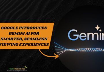 Google Introduces Gemini AI for Smarter, Seamless Viewing Experiences