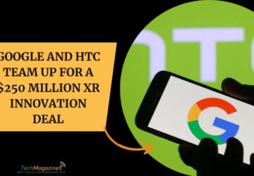 Google and HTC Team Up for a $250 Million XR Innovation Deal