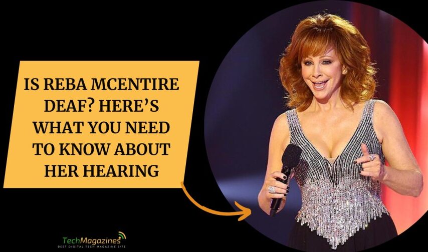 Is Reba McEntire Deaf