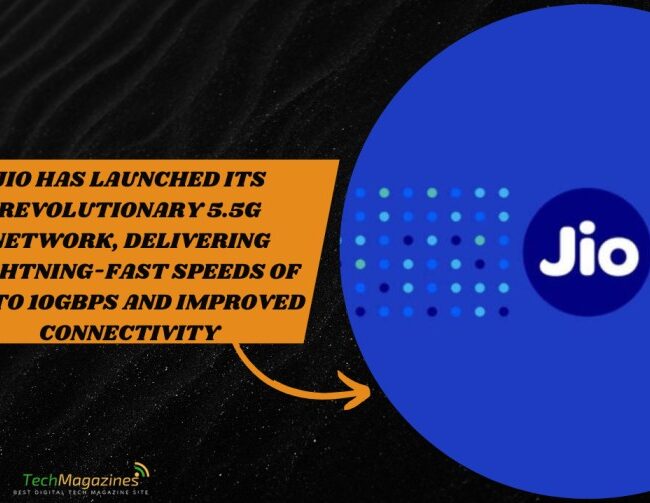 Jio Has Launched Its Revolutionary 5.5G Network