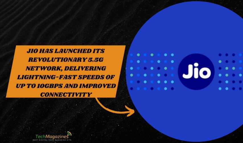 Jio Has Launched Its Revolutionary 5.5G Network