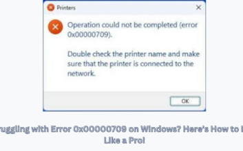 Struggling with Error 0x00000709 on Windows? Here’s How to Fix It Like a Pro!