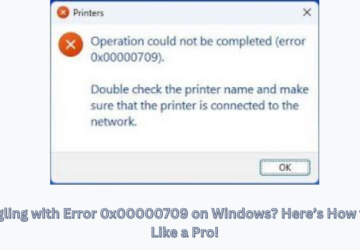 Struggling with Error 0x00000709 on Windows? Here’s How to Fix It Like a Pro!