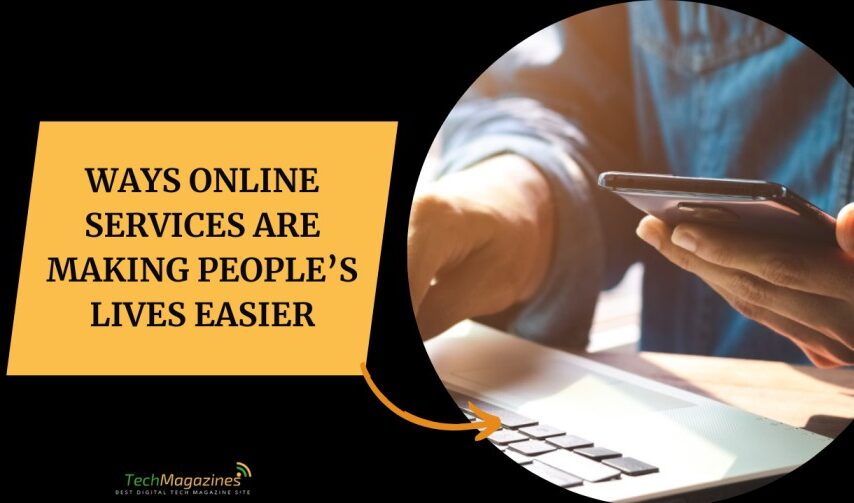 Ways Online Services Are Making People’s Lives Easier