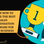 Know How To Choose The Best Sales Compensation Software For Your Business