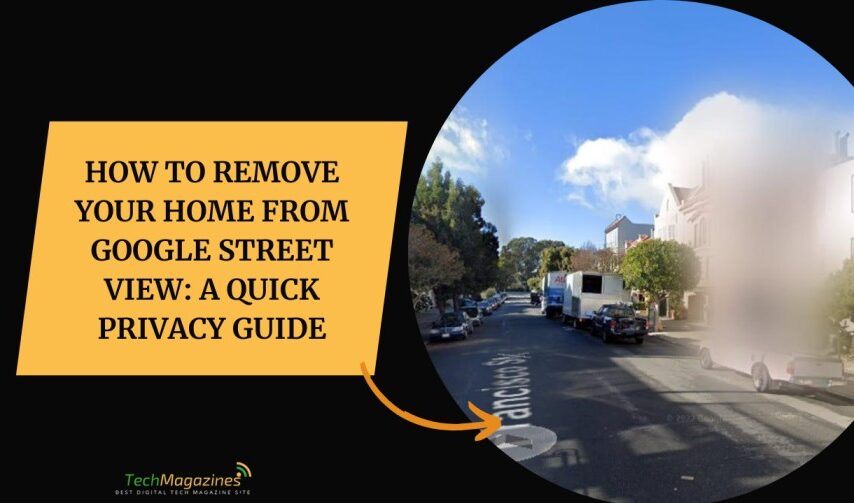 How to Remove Your Home from Google Street View