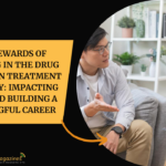 The Rewards of Working in the Drug Addiction Treatment Industry