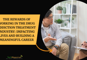 The Rewards of Working in the Drug Addiction Treatment Industry