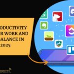 Top Productivity Apps for Work and Life Balance in 2025