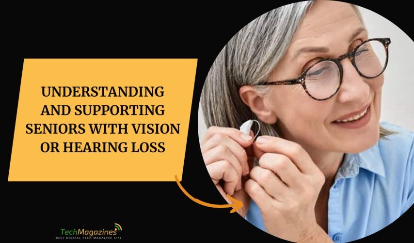 Understanding and Supporting Seniors with Vision or Hearing Loss