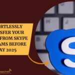 Effortlessly Transfer Your Chats from Skype to Teams Before May 2025