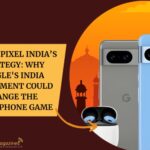 Google Pixel India’s Strategy