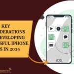 Key Considerations for Developing Successful iPhone Apps in 2025