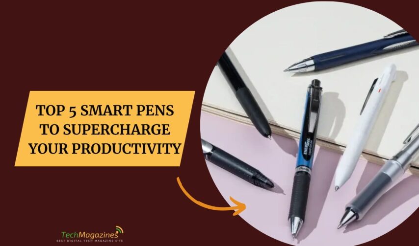 Top 5 Smart Pens to Supercharge Your Productivity