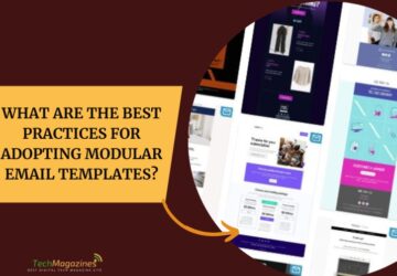 What Are The Best Practices For Adopting Modular Email Templates?